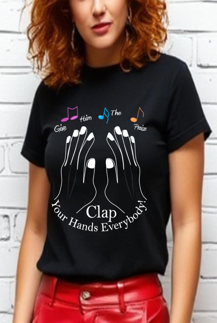 Clap Your Hands Everybody, Give Him The Praise Christian Music T-shirt. Featuring a silhouette of hands with music notes.