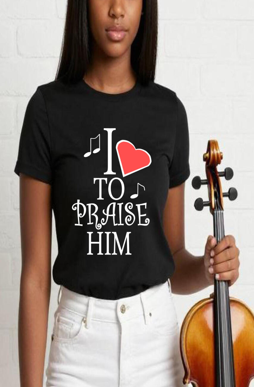 I Love To Praise Him Christian T-shirts. Featuring a big red heart and music notes.